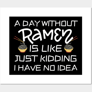 A Day Without Ramen I Have No Idea Posters and Art